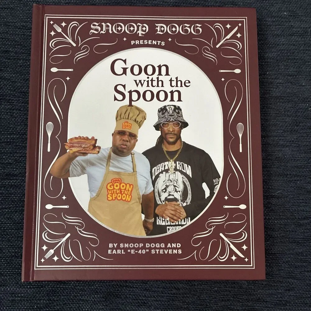 Snoop Dogg Presents Goon with the Spoon : A Cookbook by Snoop Dogg and Earl...